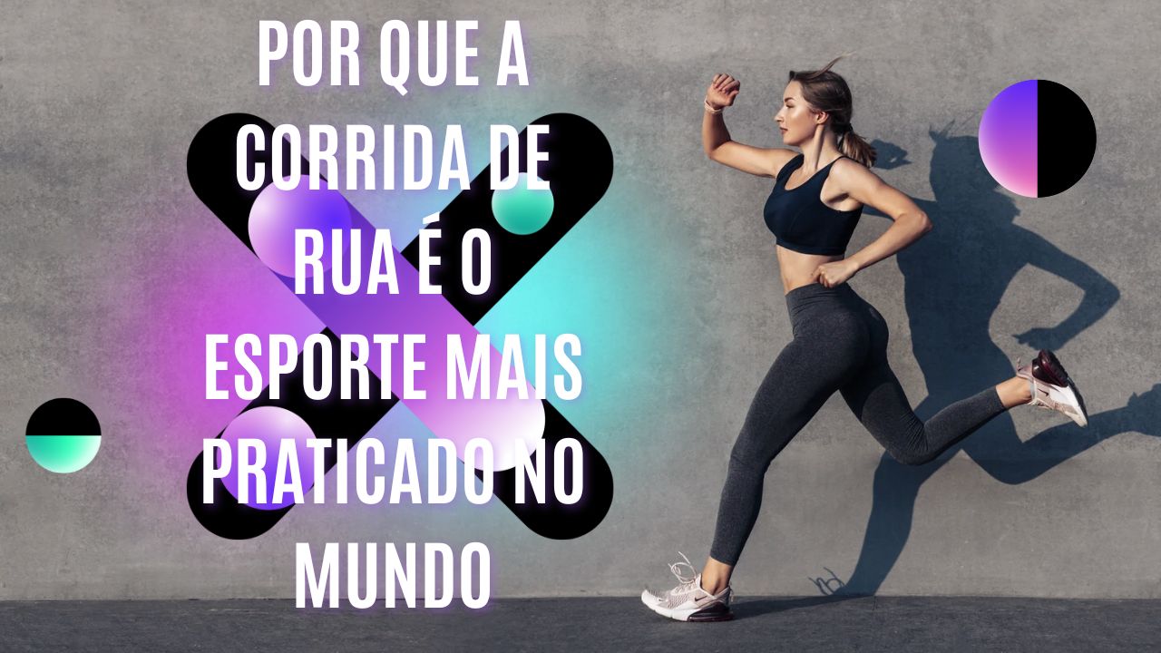 Por que a Corrida de Rua é o Esporte Mais Praticado no Mundo